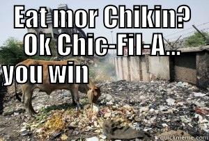 Definitely Eat mor Chikin - EAT MOR CHIKIN? OK CHIC-FIL-A... YOU WIN                                                                                                                                                                                          Misc
