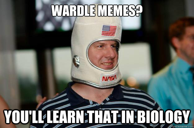 Wardle memes? You'll learn that in biology - Wardle memes? You'll learn that in biology  WARDLE