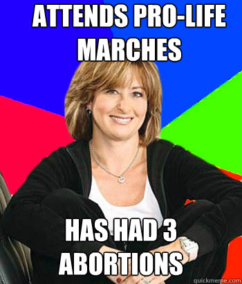 Attends pro-life marches Has had 3 abortions - Attends pro-life marches Has had 3 abortions  Sheltering Suburban Mom