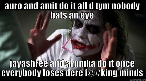 suits all - AURO AND AMIT DO IT ALL D TYM NOBODY BATS AN EYE JAYASHREE AND ARUNIKA DO IT ONCE EVERYBODY LOSES DERE F@#KING MINDS Joker Mind Loss