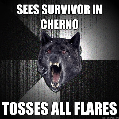 sees survivor in cherno tosses all flares  Insanity Wolf