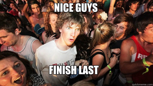 nice guys finish last  Sudden Clarity Clarence