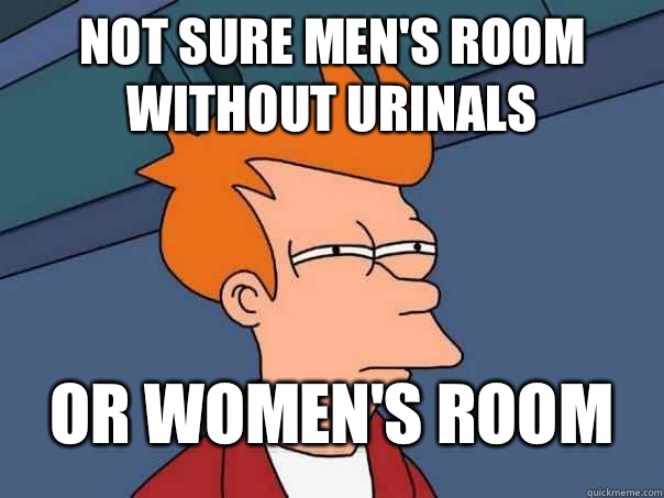 Not sure men's room without urinals Or women's room  Futurama Fry