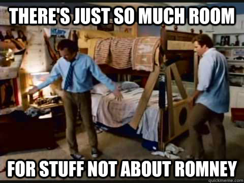 There's just so much room for stuff not about romney  step brothers