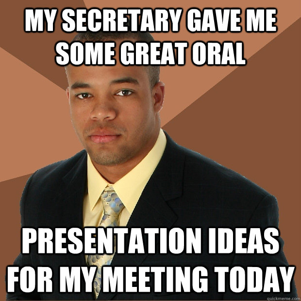 My secretary gave me some great oral presentation ideas for my meeting today  Successful Black Man