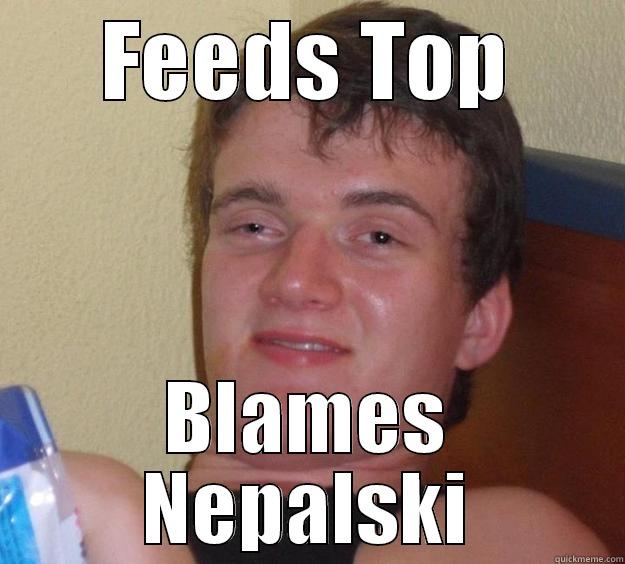 FEEDS TOP BLAMES NEPALSKI 10 Guy