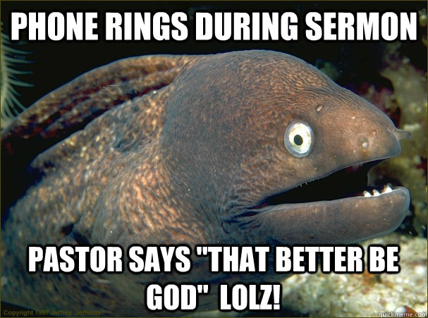 Phone rings during Sermon Pastor says 