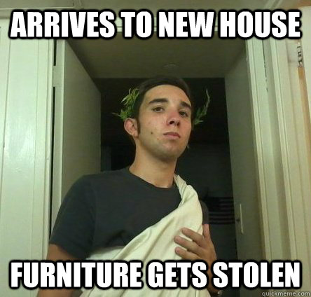 Arrives to new house furniture gets stolen  