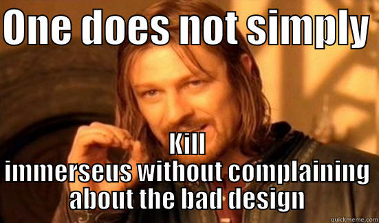 ONE DOES NOT SIMPLY  KILL IMMERSEUS WITHOUT COMPLAINING ABOUT THE BAD DESIGN Boromir