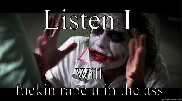 LISTEN I WILL FUCKIN RAPE U IN THE ASS Joker Mind Loss