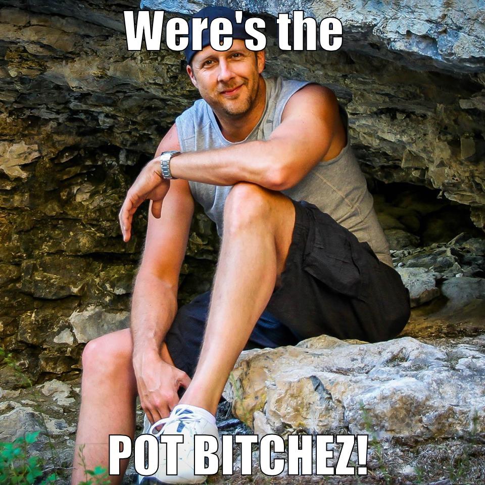 WERE'S THE  POT BITCHEZ! Misc