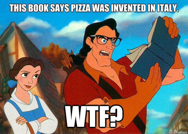 This book says pizza was invented in Italy. WTF?  Hipster Gaston