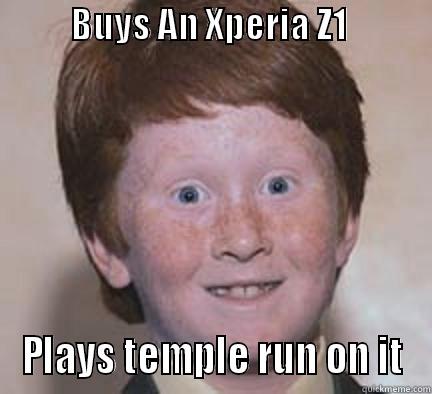           BUYS AN XPERIA Z1               PLAYS TEMPLE RUN ON IT Over Confident Ginger