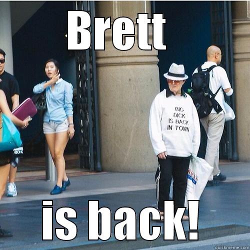 B-dub is Back - BRETT  IS BACK! Misc