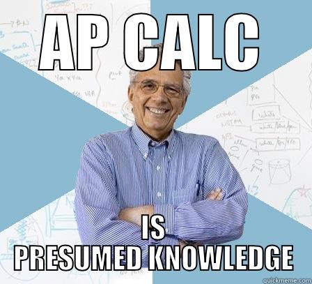 HL MATH IS HARD - AP CALC IS PRESUMED KNOWLEDGE Engineering Professor