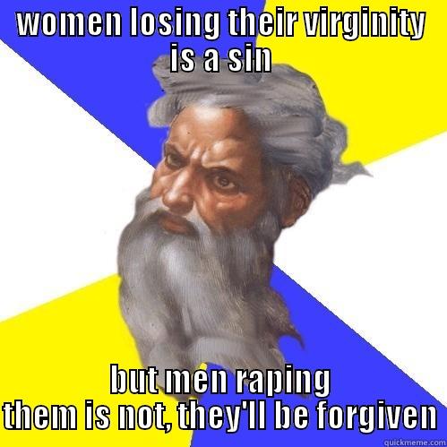 WOMEN LOSING THEIR VIRGINITY IS A SIN BUT MEN RAPING THEM IS NOT, THEY'LL BE FORGIVEN Advice God