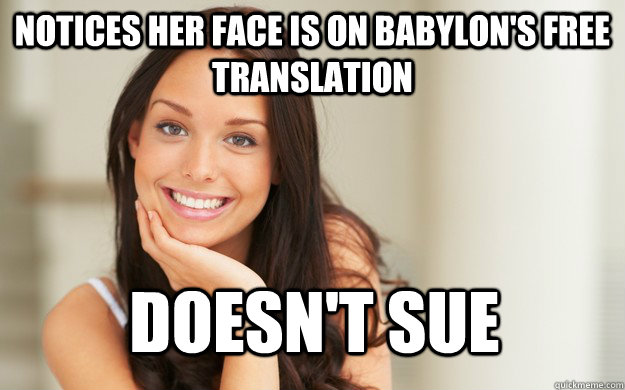 Notices her face is on Babylon's free translation doesn't sue - Notices her face is on Babylon's free translation doesn't sue  Good Girl Gina