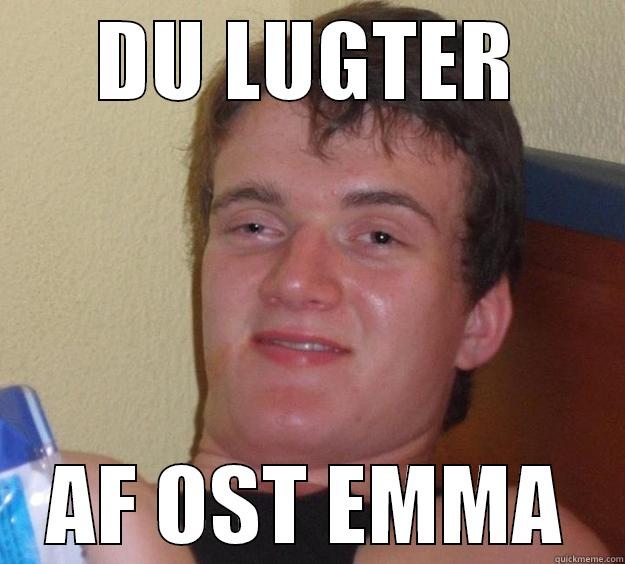 DU LUGTER AF OST EMMA 10 Guy