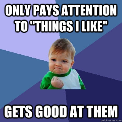 Only pays attention to 