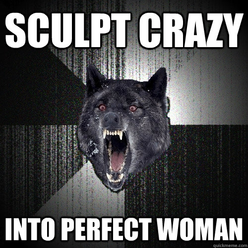 Sculpt Crazy Into perfect woman  Insanity Wolf