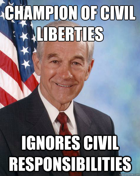 Champion of Civil Liberties Ignores Civil Responsibilities  Ron Paul