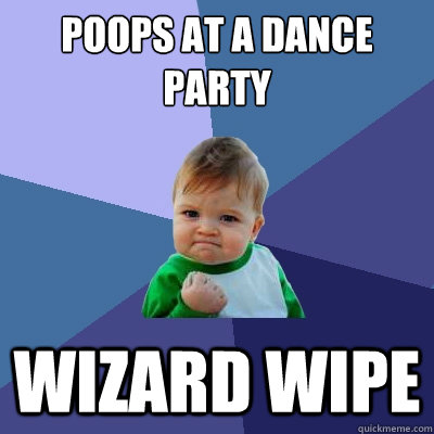 poops at a dance party wizard wipe  Success Kid