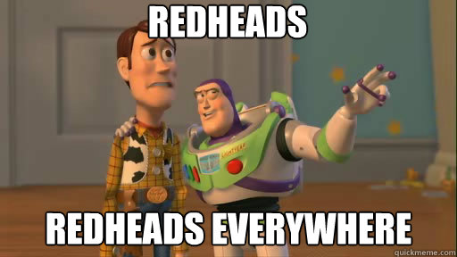 Redheads Redheads everywhere - Redheads Redheads everywhere  Everywhere