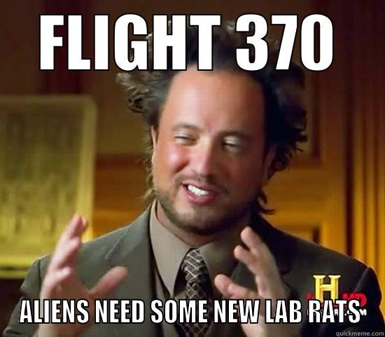 MASS ALIEN ABDUCTION - FLIGHT 370 ALIENS NEED SOME NEW LAB RATS Ancient Aliens