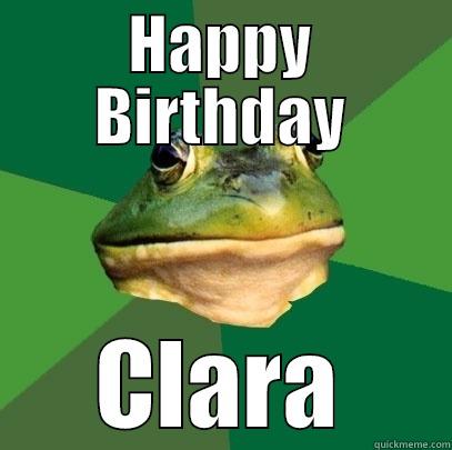 HAPPY BIRTHDAY CLARA Foul Bachelor Frog