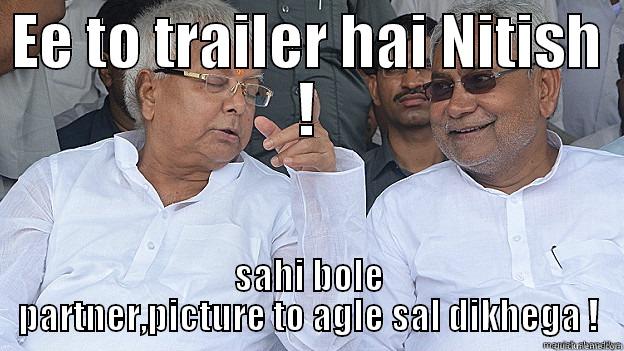 EE TO TRAILER HAI NITISH ! SAHI BOLE PARTNER,PICTURE TO AGLE SAL DIKHEGA ! Misc