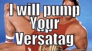 Arnold Versatag - I WILL PUMP UP YOUR VERSATAG Misc