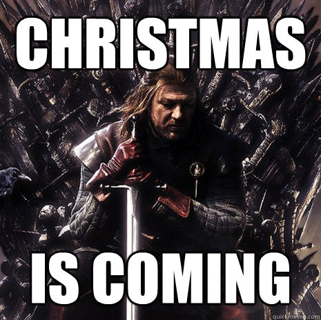 christmas is coming - christmas is coming  Ned Stark