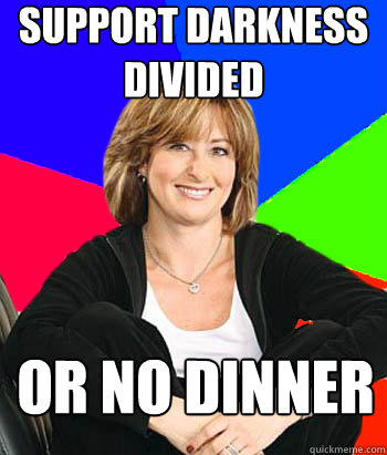 Support darkness 
divided  or no dinner  Sheltering Suburban Mom