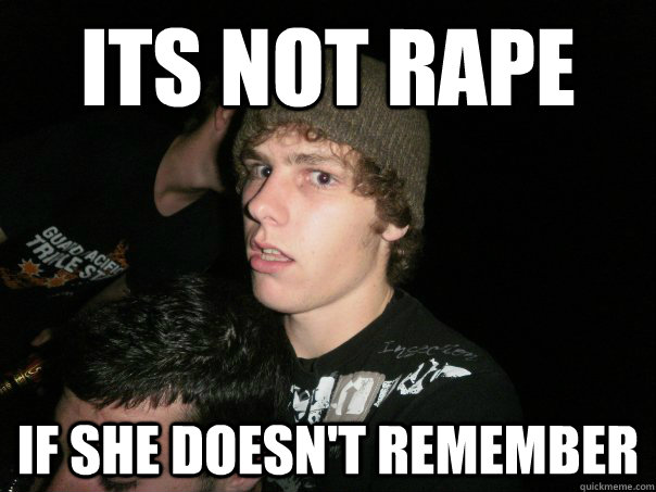 Its not rape If she doesn't remember  Adultery Dan