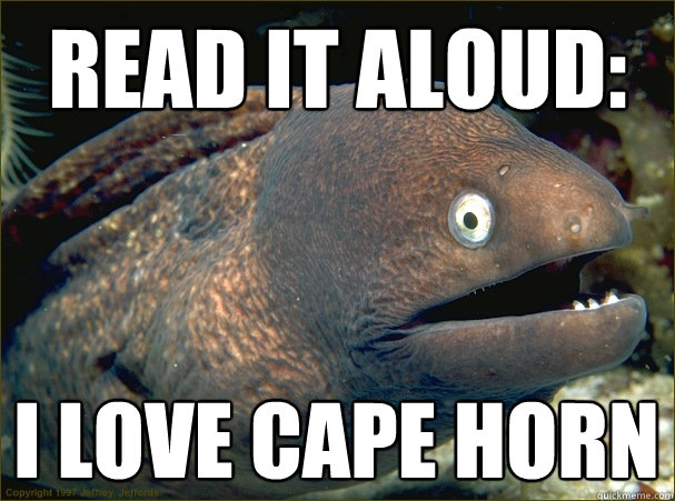 read it aloud: i love cape horn  Bad Joke Eel