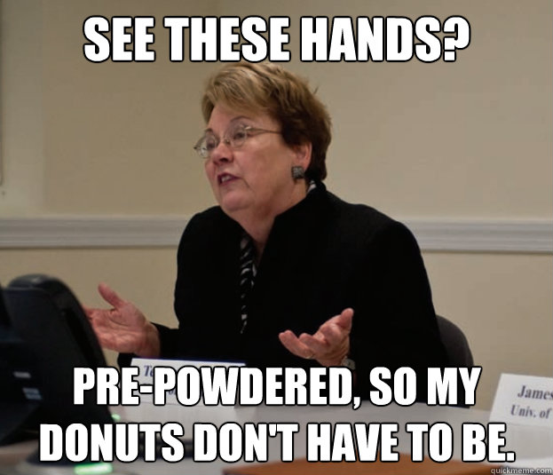 See these hands? Pre-powdered, so my donuts don't have to be.  Silly Sully