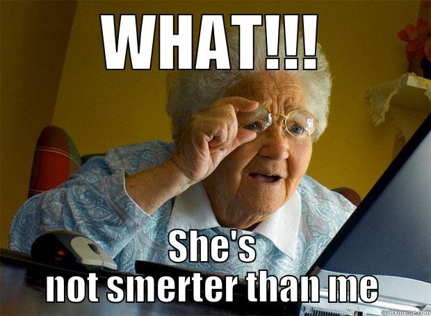 WHAT!!! SHE'S NOT SMERTER THAN ME Grandma finds the Internet