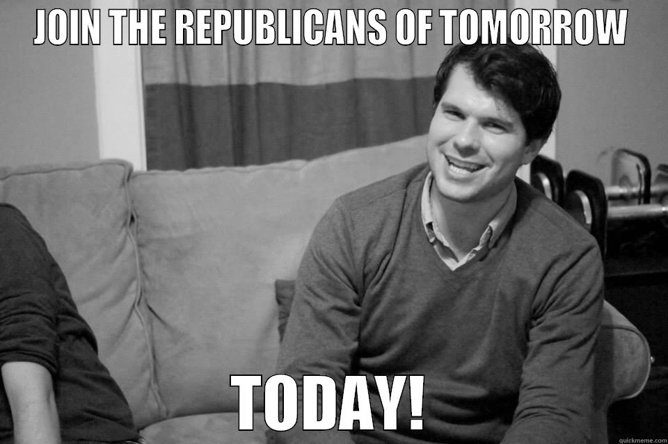 JOIN THE REPUBLICANS OF TOMORROW TODAY! Misc