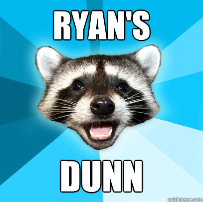 RYAN'S DUNN  Lame Pun Coon