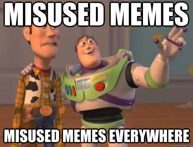 Misused memes Misused memes everywhere  Toy Story