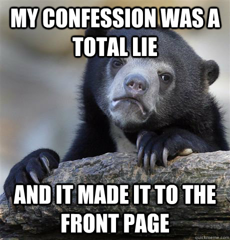 My confession was a total lie and it made it to the front page  Confession Bear