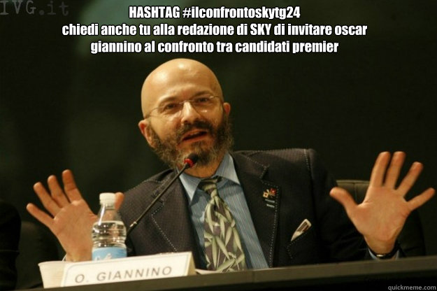 HASHTAG #ilconfrontoskytg24
chiedi anche tu alla redazione di SKY di invitare oscar giannino al confronto tra candidati premier - HASHTAG #ilconfrontoskytg24
chiedi anche tu alla redazione di SKY di invitare oscar giannino al confronto tra candidati premier  Oscar