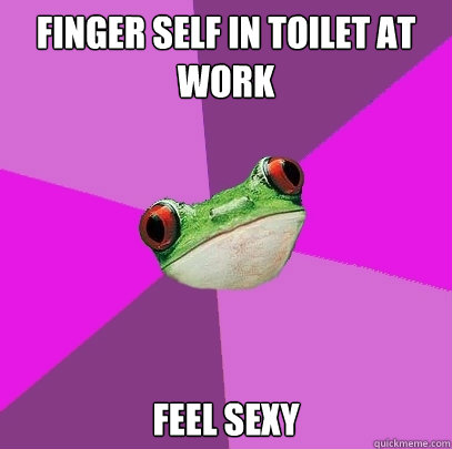 finger self in toilet at work feel sexy  Foul Bachelorette Frog