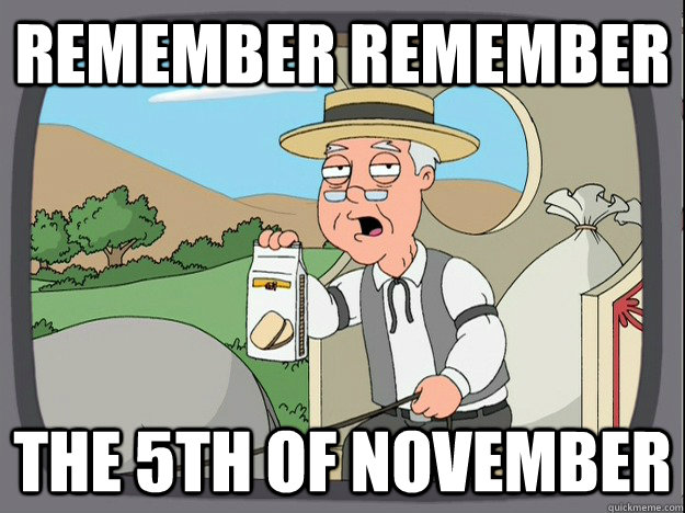 REMEMber remember the 5th of NOVEMBER  - REMEMber remember the 5th of NOVEMBER   Pepperidge Farm Remembers