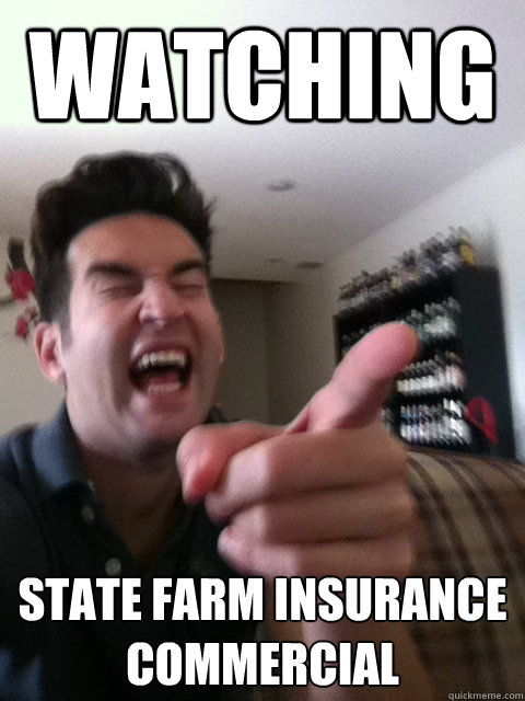 wATCHING STATE FARM iNSURANCE COMMERCIAL  