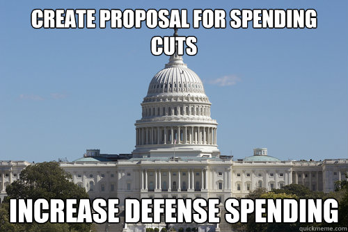 CREATE PROPOSAL FOR SPENDING CUTS INCREASE DEFENSE SPENDING  Scumbag Congress