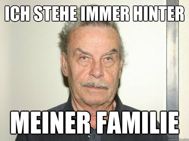 ich stehe immer hinter meiner familie  Josef fritzl