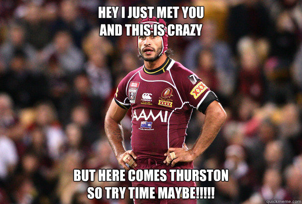 Hey I just met you
And this is crazy But here comes thurston
So try time maybe!!!!! - Hey I just met you
And this is crazy But here comes thurston
So try time maybe!!!!!  Thurston!