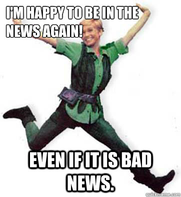 I'm happy to be in the news again! Even if it is bad news. - I'm happy to be in the news again! Even if it is bad news.  Bitch Sandy