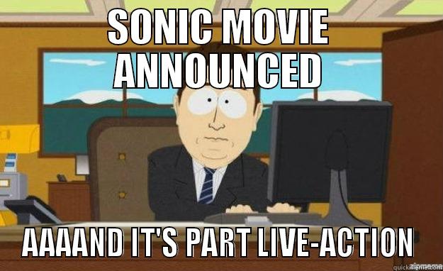 SONIC MOVIE ANNOUNCED AAAAND IT'S PART LIVE-ACTION aaaand its gone